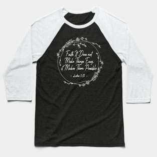 Faith It Does Not Make Things Easy It Makes Them Possible Lyrics Baseball T-Shirt